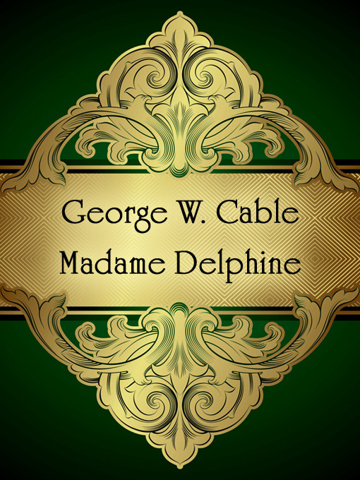 Title details for Madame Delphie by George W. Cable - Available